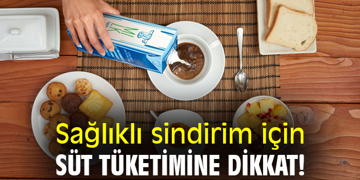Sağlıklı sindirim için süt tüketimine dikkat!