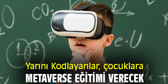 Yarını Kodlayanlar, çocuklara Metaverse eğitimi verecek