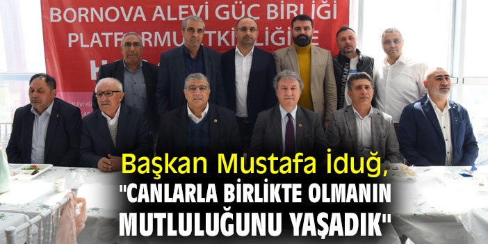 Başkan İduğ, "Canlarla birlikte olmanın mutluluğunu yaşadık"