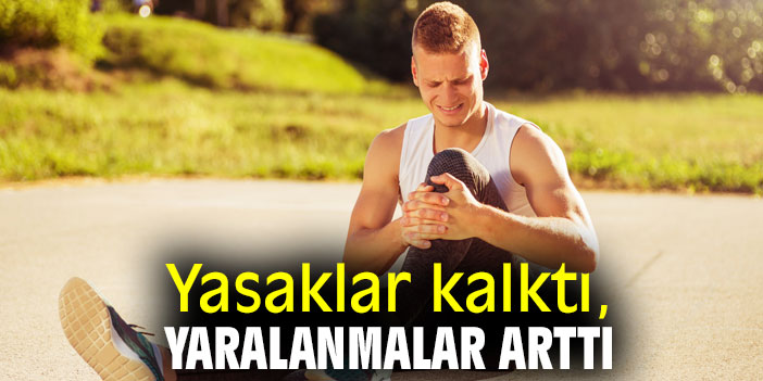 Yasaklar kalktı, yaralanmalar arttı
