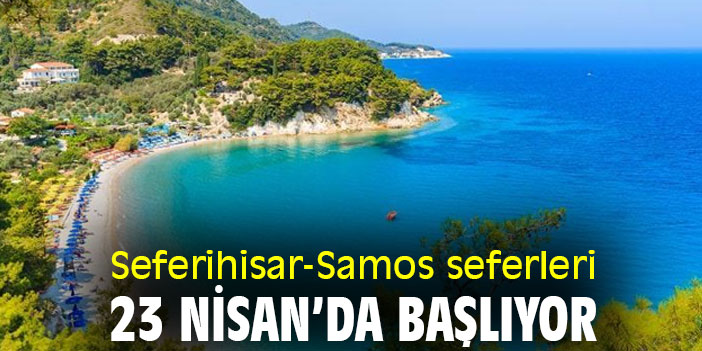 Seferihisar-Samos seferleri 23 Nisan'da başlıyor