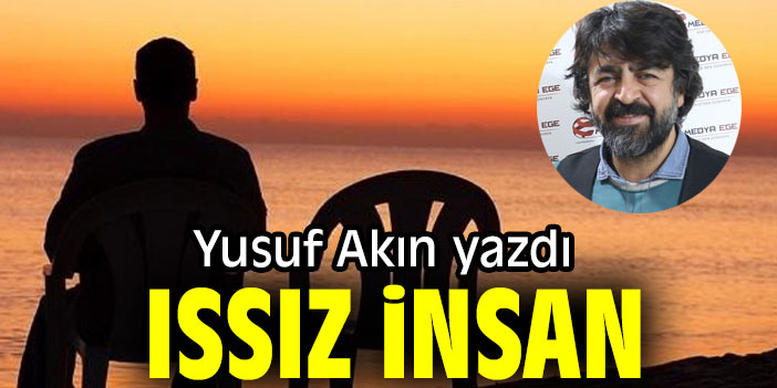 ISSIZ İNSAN…