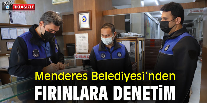 Menderes Belediyesi’nden fırınlara denetim