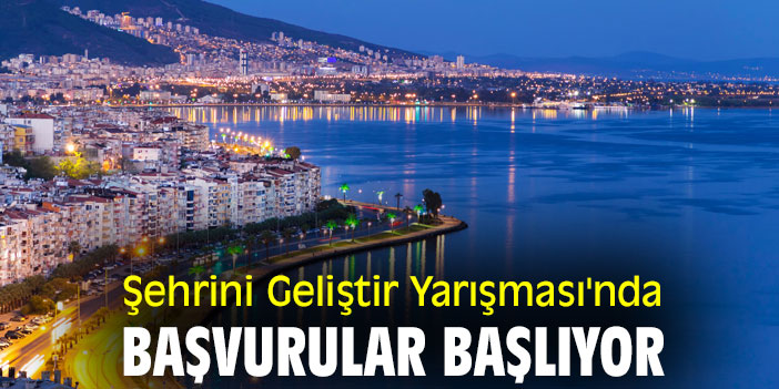 Şehrini Geliştir Yarışması'nda başvurular başlıyor