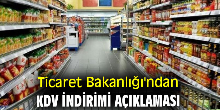 Ticaret Bakanlığı'ndan KDV indirimi açıklaması