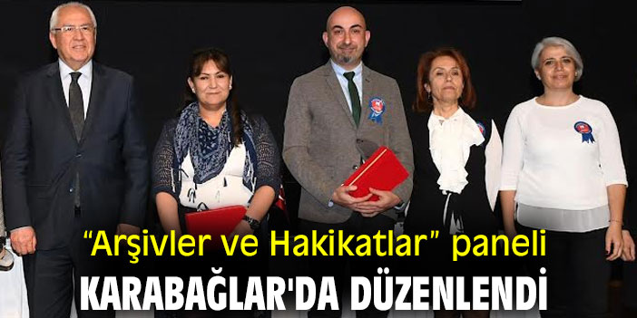 “Arşivler ve Hakikatlar” paneli Karabağlar'da düzenlendi