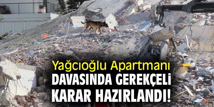 Yağcıoğlu Apartmanı davasında gerekçeli karar hazırlandı!