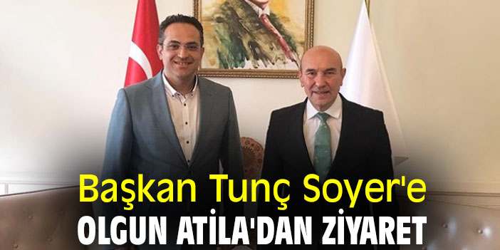 Başkan Tunç Soyer'e Olgun Atila'dan ziyaret