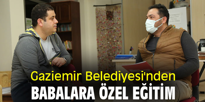 Gaziemir Belediyesi'nden babalara özel eğitim