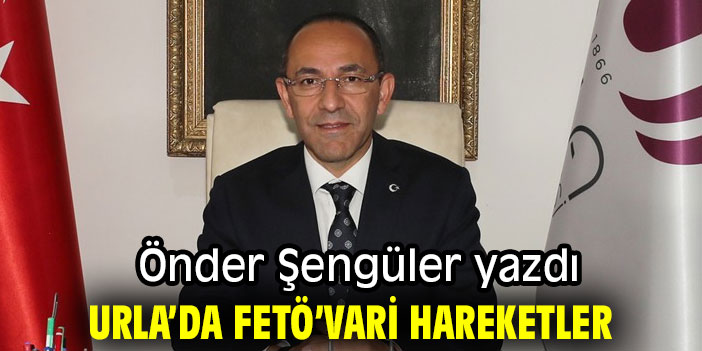 URLA’DA FETÖ’VARİ HAREKETLER