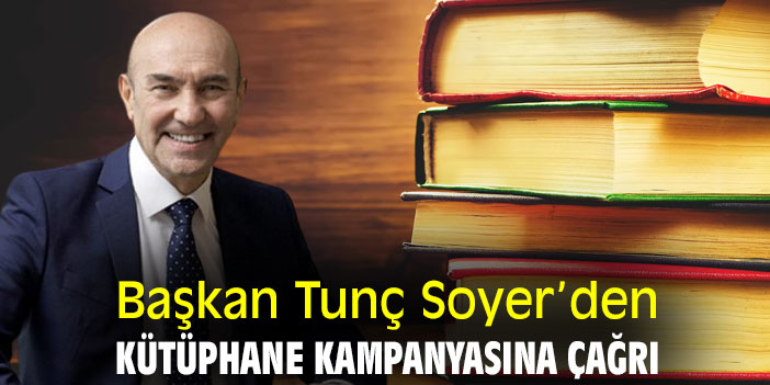 Başkan Tunç Soyer’den kütüphane kampanyasına çağrı