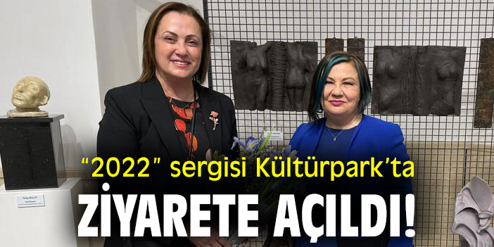 “2022” sergisi Kültürpark’ta ziyarete açıldı!
