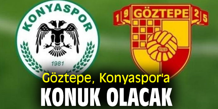 Göztepe, Konyaspor'a konuk olacak