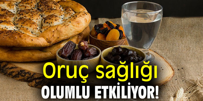 Oruç sağlığı olumlu etkiliyor!