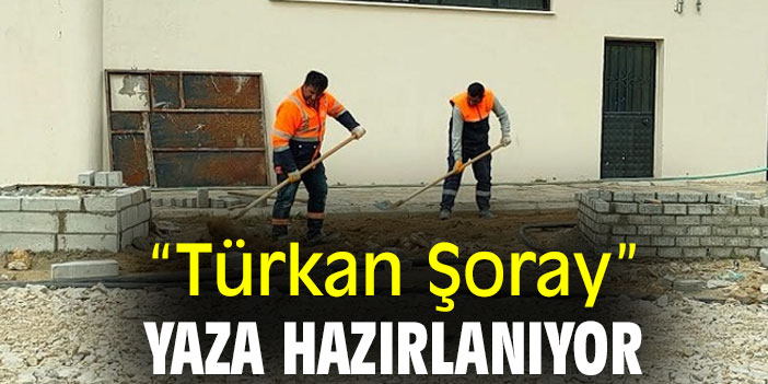 “Türkan Şoray” yaza hazırlanıyor
