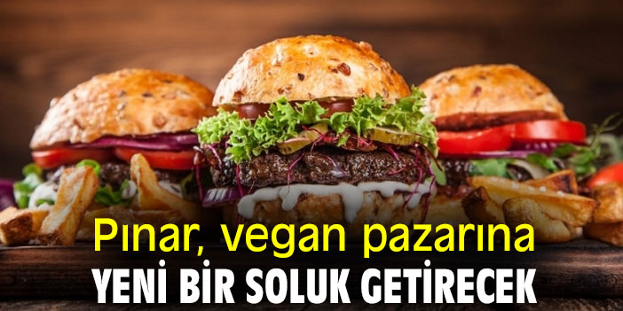 Pınar, vegan pazarına yeni bir soluk getirecek