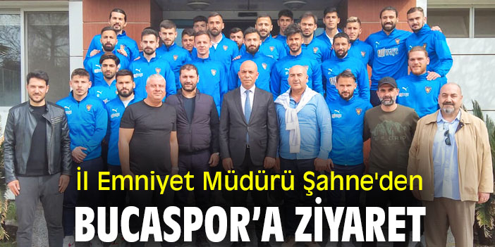 İl Emniyet Müdürü Şahne'den Bucaspor’a ziyaret