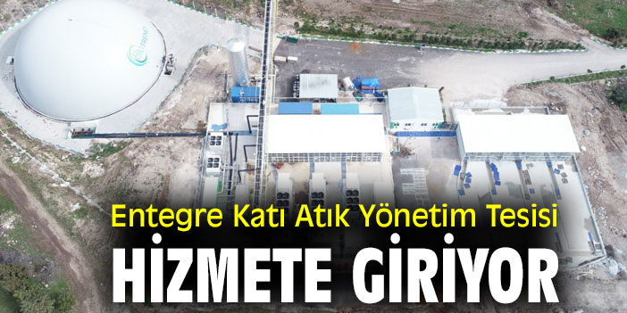 Bergama Entegre Katı Atık Yönetim Tesisi hizmete giriyor