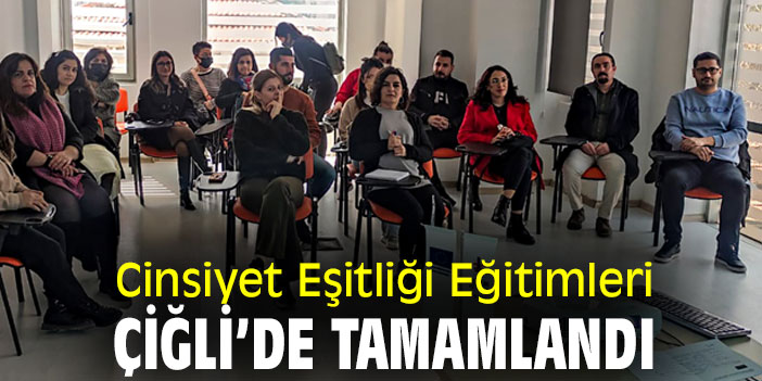 Cinsiyet Eşitliği Eğitimleri Çiğli’de Tamamlandı