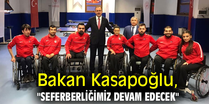 Bakan Kasapoğlu, "Seferberliğimiz devam edecek"