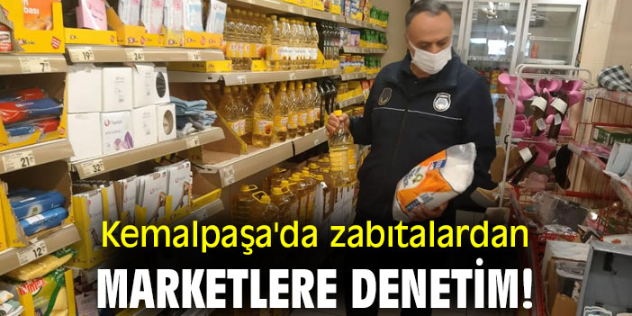 Kemalpaşa'da zabıtalardan marketlere denetim!