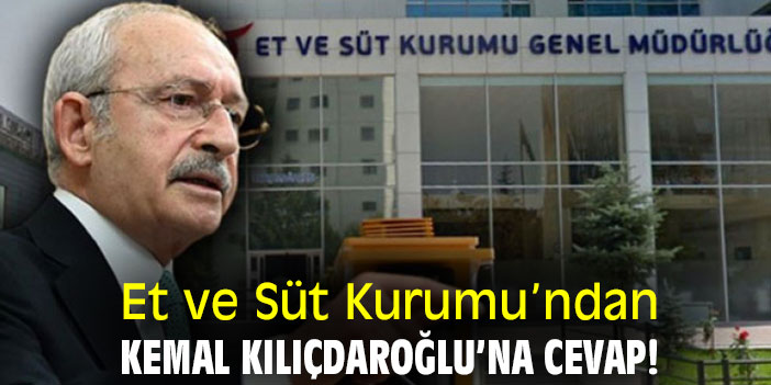 Et ve Süt Kurumu’ndan Kemal Kılıçdaroğlu’na cevap!