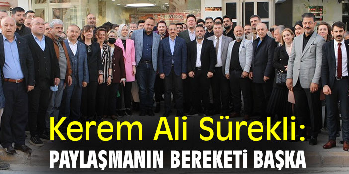 Kerem Ali Sürekli: Paylaşmanın bereketi başka