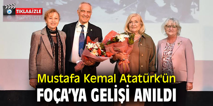 Mustafa Kemal Atatürk'ün Foça’ya Gelişi Anıldı