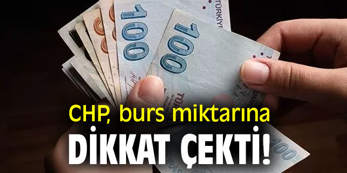 CHP, burs miktarına dikkat çekti!