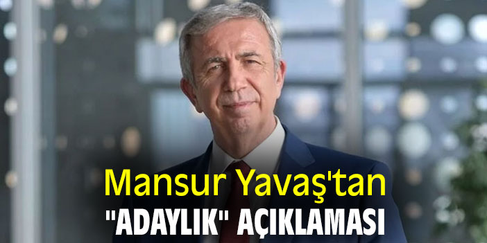 Mansur Yavaş'tan "adaylık" açıklaması