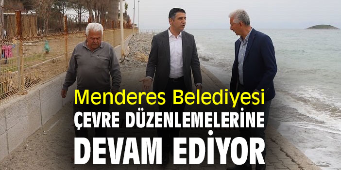 Menderes Belediyesi, çevre düzenlemelerine devam ediyor