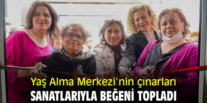 Yaş Alma Merkezi’nin çınarları, sanatlarıyla beğeni topladı