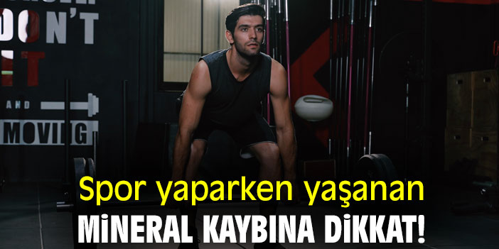 Spor yaparken yaşanan mineral kaybına dikkat!