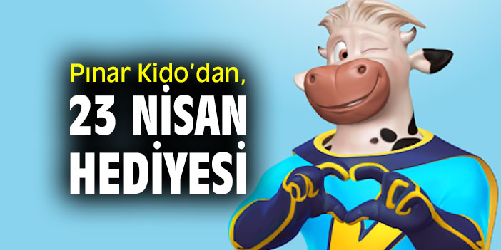 Pınar Kido’dan, 23 Nisan hediyesi