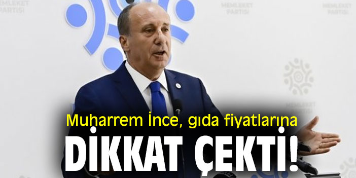 Muharrem İnce, gıda fiyatlarına dikkat çekti!