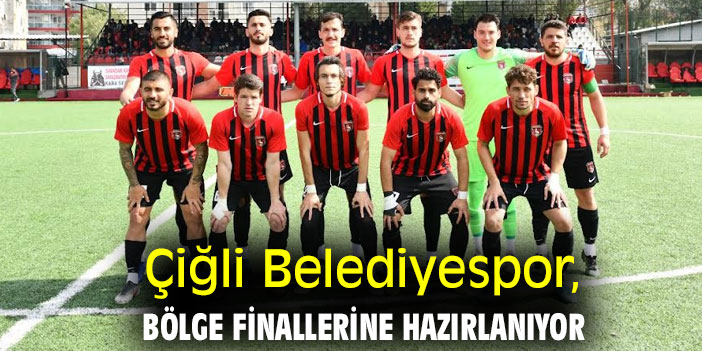 Çiğli Belediyespor, bölge finallerine hazırlanıyor