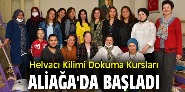 Helvacı Kilimi Dokuma Kursları Aliağa'da Başladı