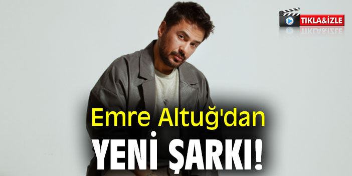Emre Altuğ'dan yeni şarkı!