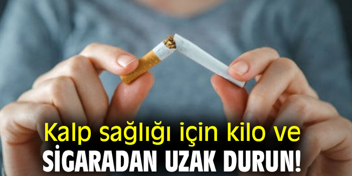 Kalp sağlığı için kilo ve sigaradan uzak durun!