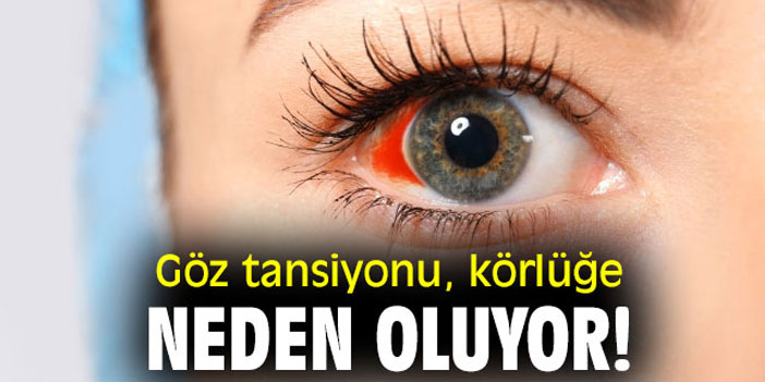 Göz tansiyonu körlüğe neden oluyor