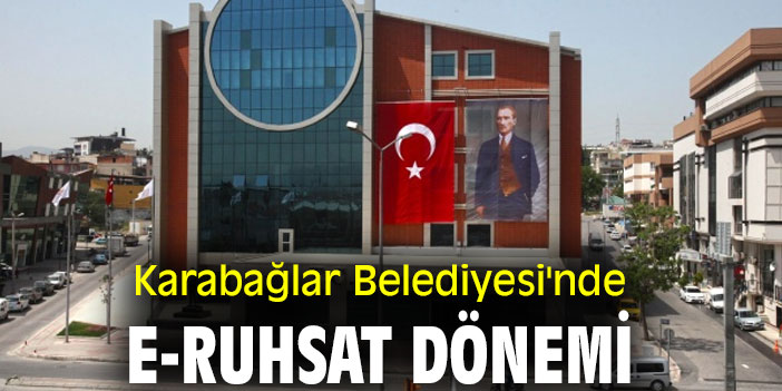 Karabağlar Belediyesi'nde e-ruhsat dönemi