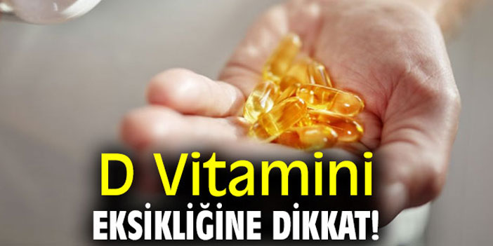 D vitamini eksikliğine dikkat!