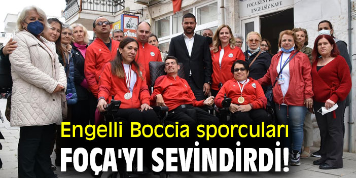 Engelli Boccia sporcuları Foça'yı sevindirdi!