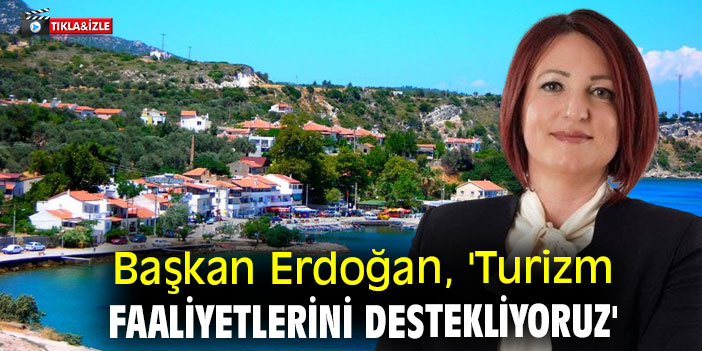 Başkan Erdoğan, 'Turizm faaliyetlerini destekliyoruz'