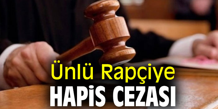 Ünlü Rapçiye hapis cezası