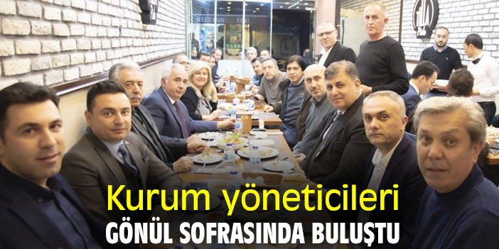 Kurum yöneticileri, gönül sofrasında buluştu
