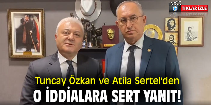 Tuncay Özkan ve Atila Sertel'den o iddialara sert yanıt!