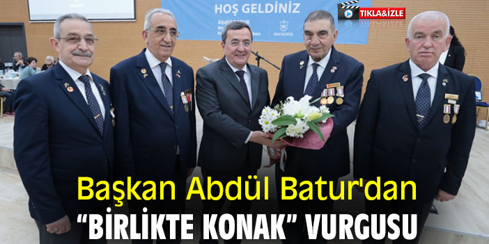 Başkan Abdül Batur'dan “Birlikte Konak” vurgusu
