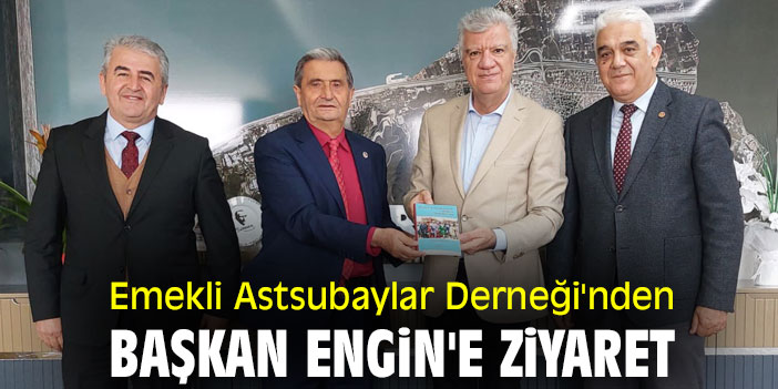 Emekli Astsubaylar Derneği'nden Başkan Engin'e ziyaret