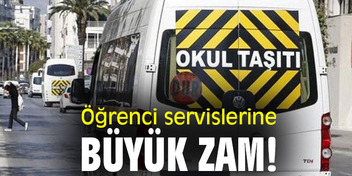 Öğrenci servislerine büyük zam!